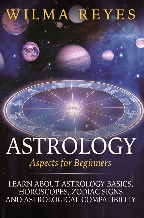 Astrology Aspects For Beginners -  Wilma Reyes