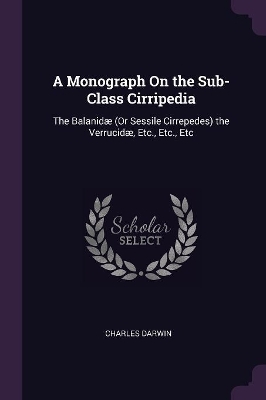 A Monograph On the Sub-Class Cirripedia - Charles Darwin