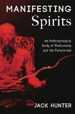 Manifesting Spirits - Jack Hunter