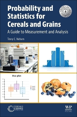 Probability and Statistics for Cereals and Grains - Terry C Nelsen