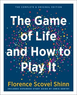 The Game of Life and How to Play it - Florence Scovel Shinn