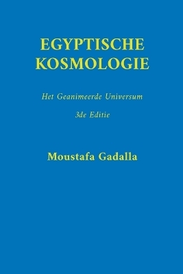 Egyptische Kosmologie - Moustafa Gadalla