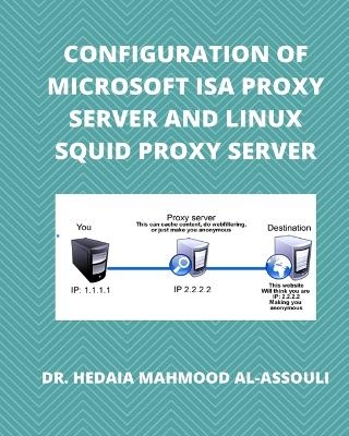 Configuration of Microsoft ISA Proxy Server and Linux Squid Proxy Server - Dr Hidaia Mahmood Alassouli