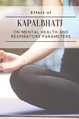 Effect of kapalbhati on mental health and respiratory parameters - Kanhaiya Lal