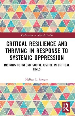 Critical Resilience and Thriving in Response to Systemic Oppression - Melissa L. Morgan