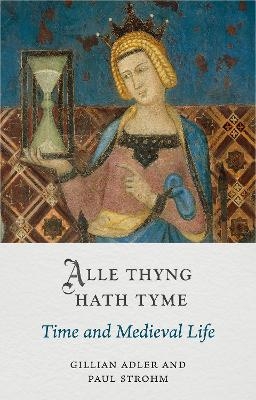 Alle Thyng Hath Tyme - Gillian Adler, Paul Strohm