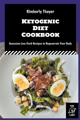 Ketogenic Diet Cookbook - Kimberly Thayer