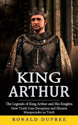 King Arthur - Ronald Dupree