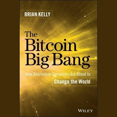 The Bitcoin Big Bang - Brian Kelly