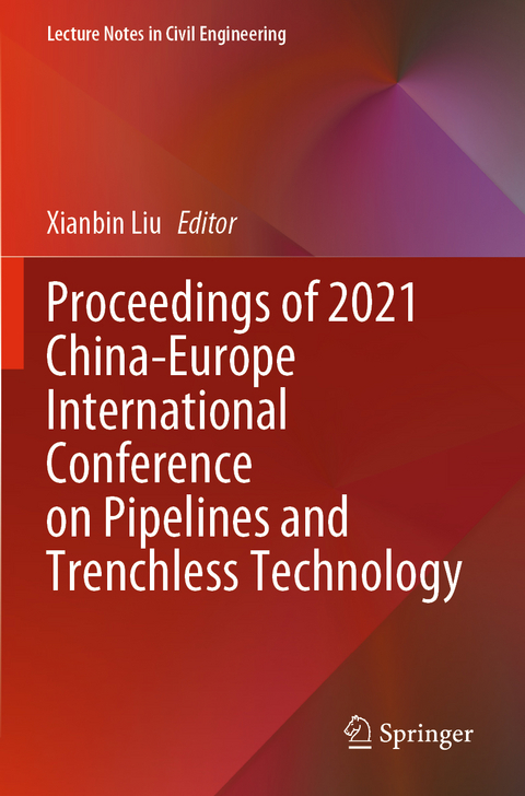 Proceedings of 2021 China-Europe International Conference on Pipelines and Trenchless Technology - 