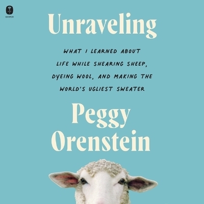 Unraveling - Peggy Orenstein