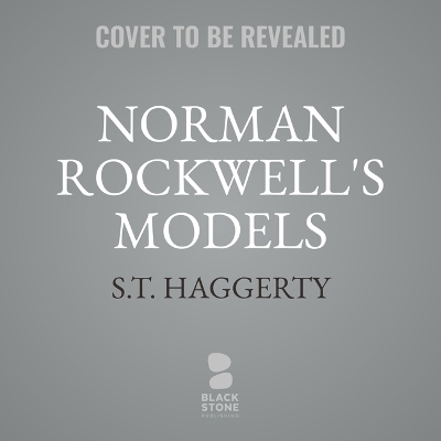 Norman Rockwell's Models - S T Haggerty