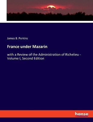 France under Mazarin - James B. Perkins