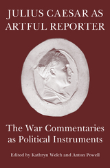 Julius Caesar as Artful Reporter -  Kathryn Welch