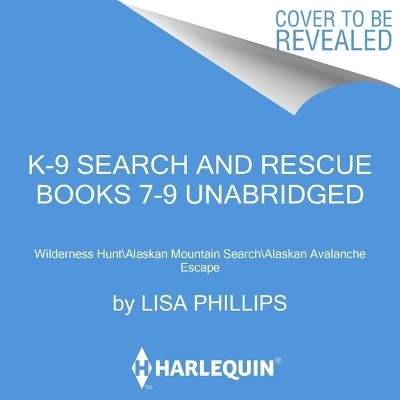 K-9 Search and Rescue Books 7-9 - Lisa Phillips, Sarah Varland, Darlene L Turner