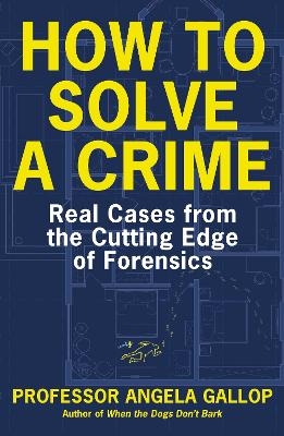 How to Solve a Crime - Professor Angela Gallop