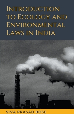 Introduction to Ecology and Environmental Laws in India - Siva Prasad Bose