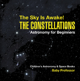Sky Is Awake! The Constellations - Astronomy for Beginners | Children's Astronomy & Space Books -  Baby Professor