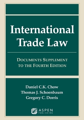 International Trade Law - Daniel C K Chow, Thomas J Schoenbaum, Gregory C Dorris