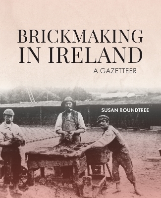 Brickmaking in Ireland - Susan Roundtree