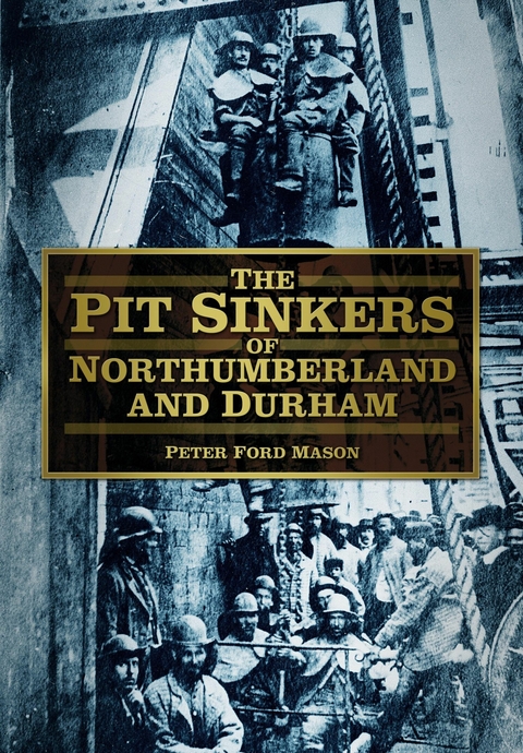 The Pit Sinkers of Northumberland and Durham -  Peter Ford Mason