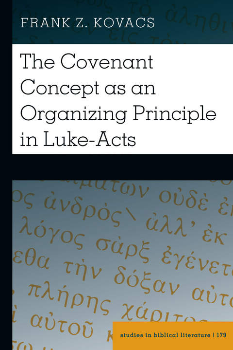 The Covenant Concept as an Organizing Principle in Luke-Acts - Frank Z. Kovacs