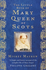 Little Book of Mary Queen of Scots -  Mickey Mayhew