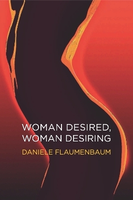 Woman Desired, Woman Desiring - Daniele Flaumenbaum