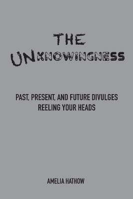 The Unknowingness - Amelia Hathow