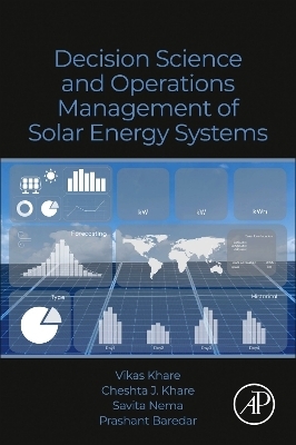 Decision Science and Operations Management of Solar Energy Systems - Vikas Khare, Cheshta J. Khare, Savita Nema, Prashant Baredar