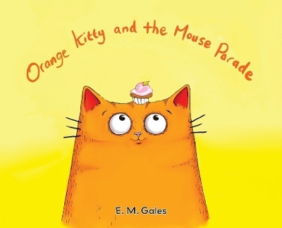 Orange Kitty and the Mouse Parade - E M Gales