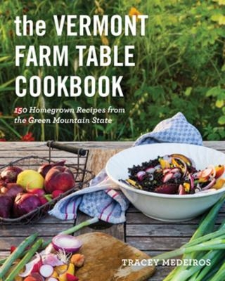 The Vermont Farm Table Cookbook - Tracey Medeiros