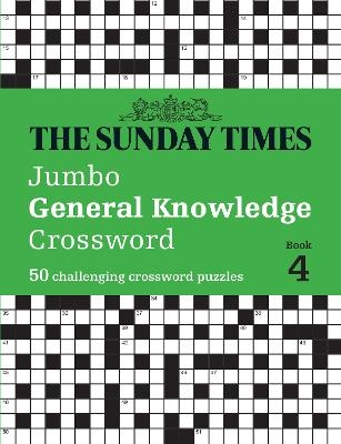 The Sunday Times Jumbo General Knowledge Crossword Book 4 -  The Times Mind Games, Peter Biddlecombe