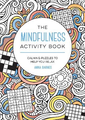 The Mindfulness Activity Book - Anna Barnes