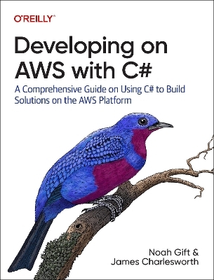 Developing on AWS With C# - Noah Gift, James Charlesworth