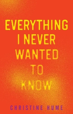 Everything I Never Wanted to Know - Christine Hume