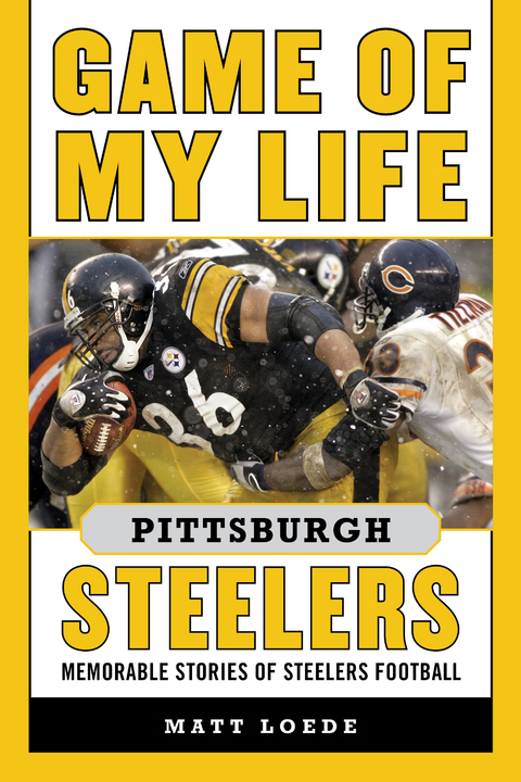 Game of My Life Pittsburgh Steelers -  Matt Loede