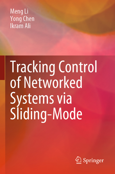 Tracking Control of Networked Systems via Sliding-Mode - Meng Li, Yong Chen, Ikram Ali