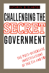 Challenging the Secret Government -  Kathryn S. Olmsted