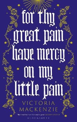 For Thy Great Pain Have Mercy On My Little Pain - Victoria MacKenzie