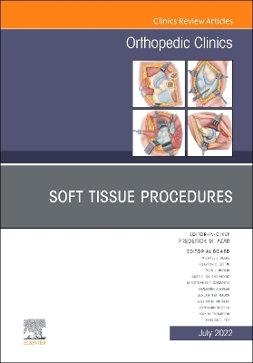 Soft Tissue Procedures, An Issue of Orthopedic Clinics - 