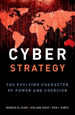 Cyber Strategy - Brandon Valeriano, Benjamin Jensen, Ryan C. Maness