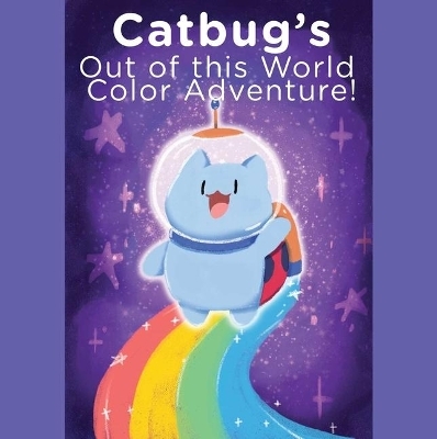Catbug's Out of This World Color Adventure - Spencer Greenberg