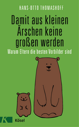 Damit aus kleinen Ärschen keine großen werden -  Hans-Otto Thomashoff