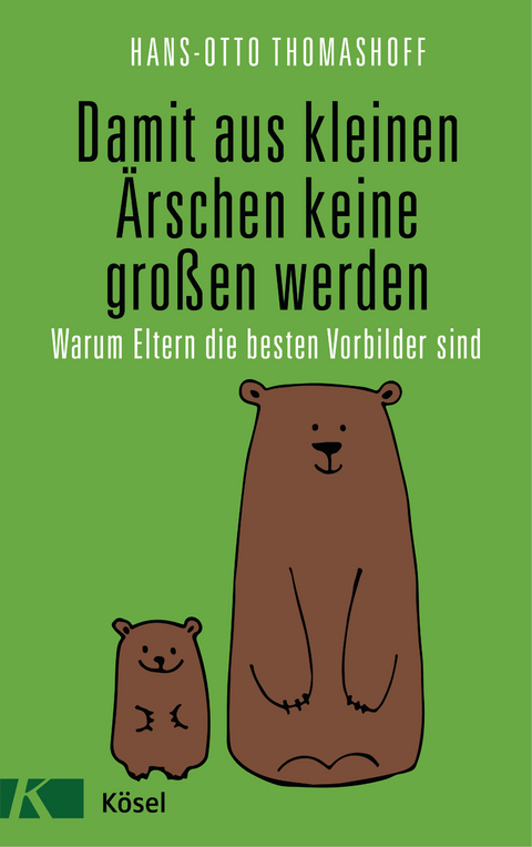 Damit aus kleinen Ärschen keine großen werden -  Hans-Otto Thomashoff