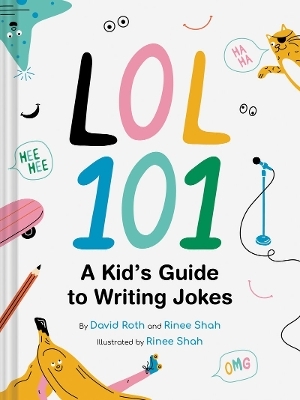 LOL 101: A Kid's Guide to Writing Jokes - David Roth, Rinee Shah