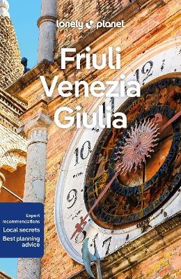 Lonely Planet Friuli Venezia Giulia -  Lonely Planet, Luigi Farrauto, Piero Pasini