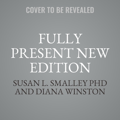 Fully Present Second Edition - Susan L Smalley, Diana Winston