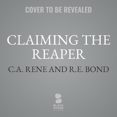 Claiming the Reaper - R E Bond, C a Rene