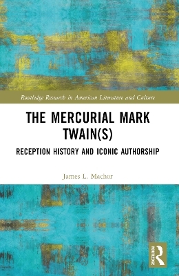 The Mercurial Mark Twain(s) - James L Machor